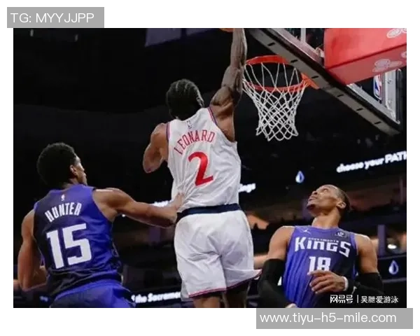 伦纳德伤情影响快船连胜米勒桑德斯有望转正清理名单势在必行